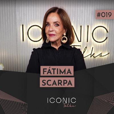 FÁTIMA SCARPA (OS CAUSOS DA RAINHA DA ETIQUETA E DA ELEGÂNCIA) | ICONIC TALKS #019 FÁTIMA SCARPA (OS CAUSOS DA RAINHA DA ETIQUETA E DA ELEGÂNCIA) | ICONIC TALKS #019