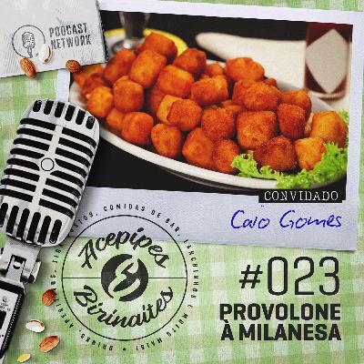 Acepipes e Birinaites #023 - Provolone à milanesa, com Caio Gomes Acepipes e Birinaites #023 - Provolone à milanesa, com Caio Gomes