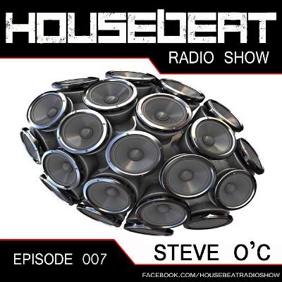 HouseBeat With Steve O C - EP 7 HouseBeat With Steve O C - EP 7