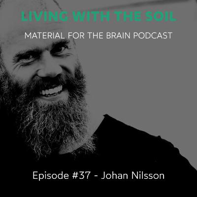 #37 - Living with the soil / Johan Nilsson #37 - Living with the soil / Johan Nilsson