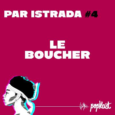 Par iStrada #4 - Le boucher