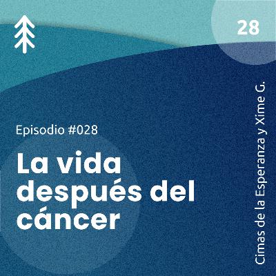 28. La vida después del cáncer - Cimas de la Esperanza y Ximena Gutiérrez