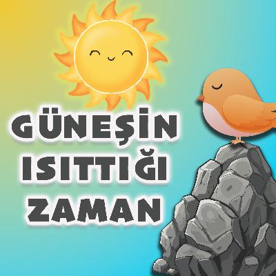 MİNİK KUŞ'UN GÜNLÜĞÜ: GÜNEŞİN ISITTIĞI ZAMAN - UYKU ÖNCESİ MASAL VE NİNNİ