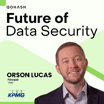 EP 16 — KPMG’s Orson Lucas on Why One-Time Security Investments Tend to Fail EP 16 — KPMG’s Orson Lucas on Why One-Time Security Investments Tend to Fail