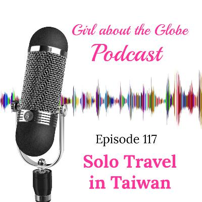 #117: Solo Travel in Taiwan