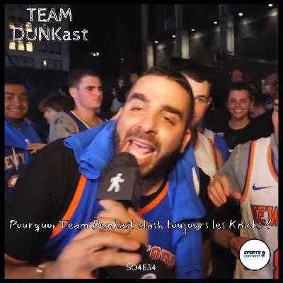 Pourquoi Team Dunkast clash toujours les Knicks ?