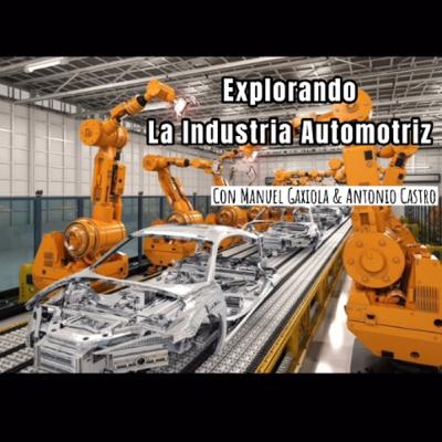 Explorando la industria Automotriz con Manuel Gaxiola. Uno a Uno