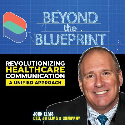 EP31 Revolutionizing Healthcare Communication - John Elms