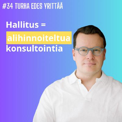 #34 Hallitus = alihintaista konsultointia, Ville Tolvanen