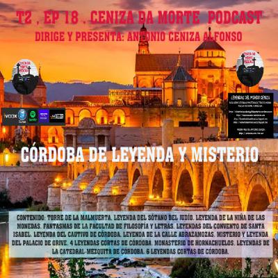 CENIZA DA MORTE PODCAST T2,Ep18: CÓRDOBA DE LEYENDA Y MISTERIO CENIZA DA MORTE PODCAST T2,Ep18: CÓRDOBA DE LEYENDA Y MISTERIO