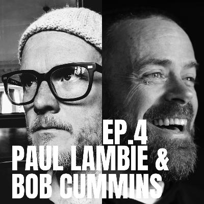 Ep.4 - Paul Lambie & Bob Cummins