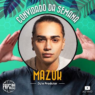 MAZUK - Papo Paralello - #122