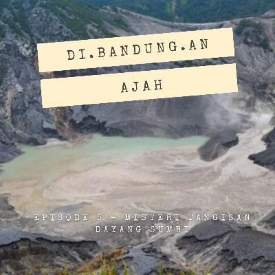 Episode 5 - Misteri Tangisan Dayang Sumbi
