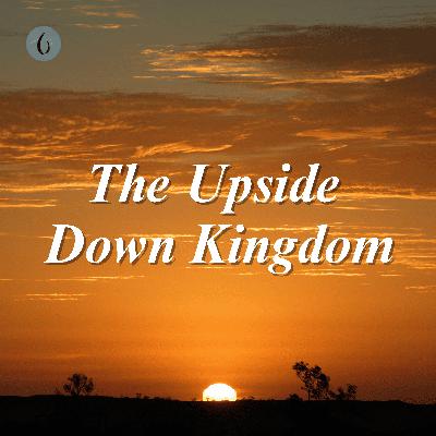 The Upside Down Kingdom | Jonathan Lilley