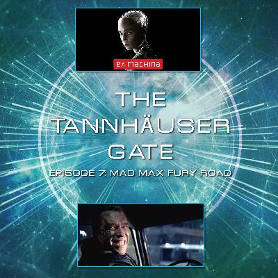 TANNHAUSER GATE - EPISODE 8: EX-MACHINA & TERMINATOR GENISYS TANNHAUSER GATE - EPISODE 8: EX-MACHINA & TERMINATOR GENISYS