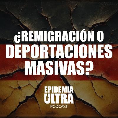 ¿Remigración o deportaciones masivas?