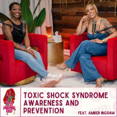 Toxic Shock Syndrome Awareness & Prevention Feat. Amber Ingram