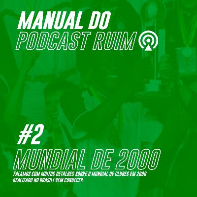 MANUAL DO PODCAST RUIM #2 - O Mundial de 2000 (20 Anos em que o Corinthians foi campeão mundial?) MANUAL DO PODCAST RUIM #2 - O Mundial de 2000 (20 Anos em que o Corinthians foi campeão mundial?)