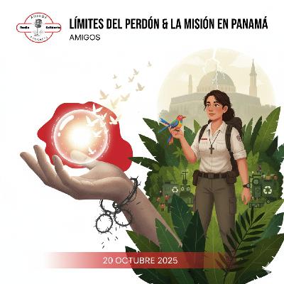 ¿Los Límites del Perdón? Claves de Crecimiento Espiritual y el Drama del Misionero en Panamá - Amigos (20-10-2025)