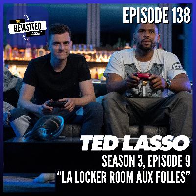 Episode 138: TED LASSO S03E09 "La Locker Room Aux Folles" Episode 138: TED LASSO S03E09 "La Locker Room Aux Folles"