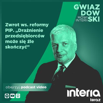 Gwiazdowski mówi Interii: Zwrot ws. reformy PIP. „Drażnienie przedsiębiorców może się źle skończyć” Gwiazdowski mówi Interii: Zwrot ws. reformy PIP. „Drażnienie przedsiębiorców może się źle skończyć”