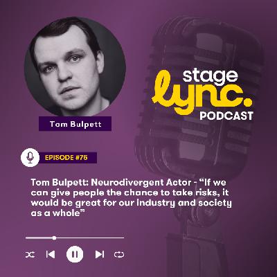 Ep.75: Tom Bulpett: Neurodivergent Actor - “If we can give people the chance to take risks, it would be great for our industry and society as a whole” (Video) Ep.75: Tom Bulpett: Neurodivergent Actor - “If we can give people the chance to take risks, it would be great for our industry and society as a whole” (Video)