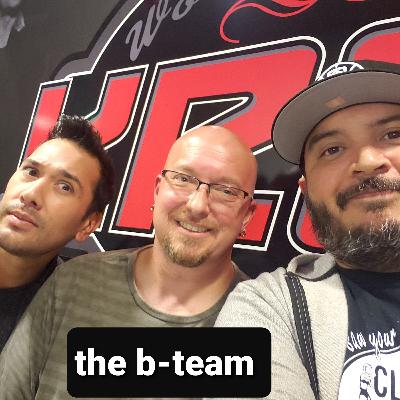 The B-Team Ep 93: Special Guest Host B-Hole Garrett