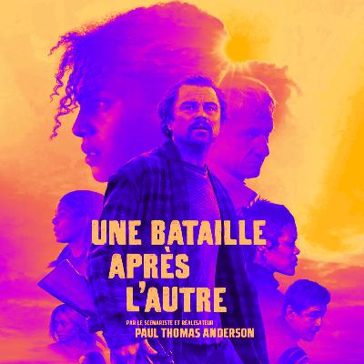 Episode 15 - "Une bataille après l'autre" (2025) de Paul Thomas Anderson Episode 15 - "Une bataille après l'autre" (2025) de Paul Thomas Anderson