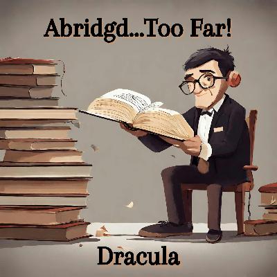 Dracula - Abridgd Too Far