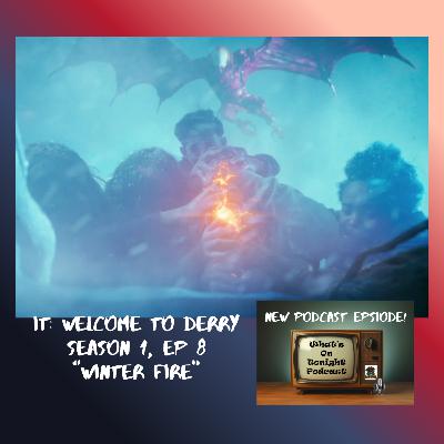 What's On Tonight Podcast: It Welcome To Derry Season 2 Episode 8 The Finale Spoiler Review