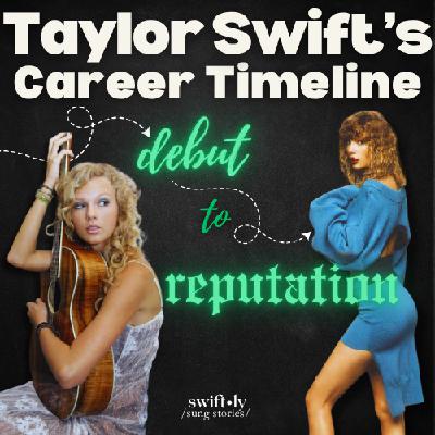 Taylor Swift's Career Timeline Part 1: Debut to Reputation (TS 101 e2)