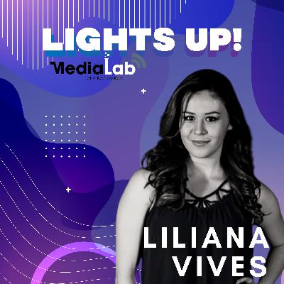 LIGHTS UP! con Liliana Vives, Egresada de la Licenciatura en Dirección de Empresas de Entretenimiento