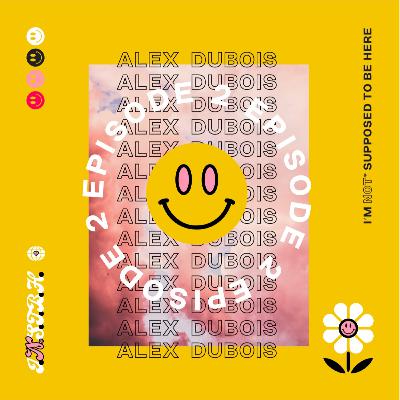 ALEX DUBOIS - SEASON 2 EPISODE 2