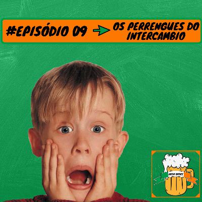 #09 - Os perrengues do intercambio