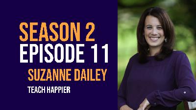 Who doesn’t want to be HAPPIER? Strategies to set your heart and mind for a more positive teaching experience with Suzanne Dailey