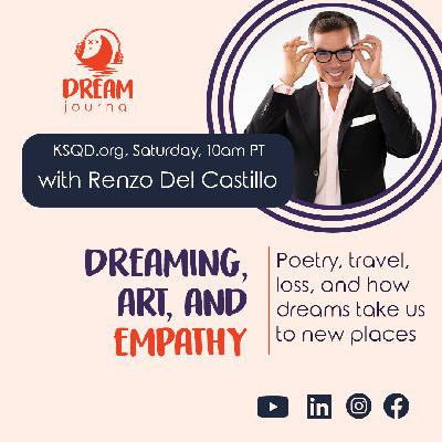 Dreaming, Art, and Empathy, a Dream Journal Redux with Renzo Del Castillo