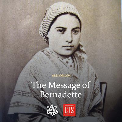 The Message of Bernadette: Lourdes & the Value of Suffering (Audiobook)