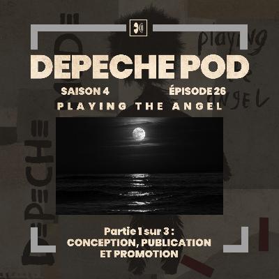 EP#26.1 sur 3 - La Genèse et la publication de Playing the Angel de Depeche Mode