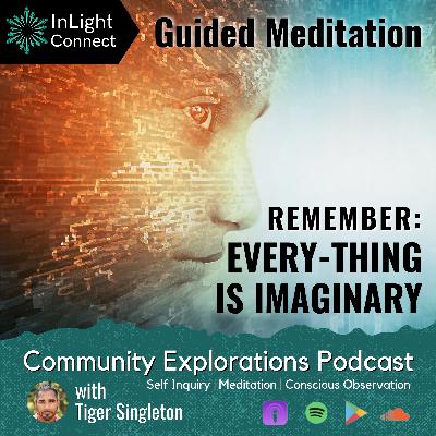 Remember: Everything is Imaginary - Guided Meditation