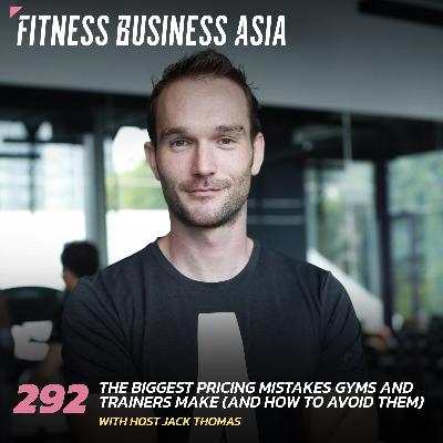 292. The biggest pricing mistakes gyms and trainers make (and how to avoid them)