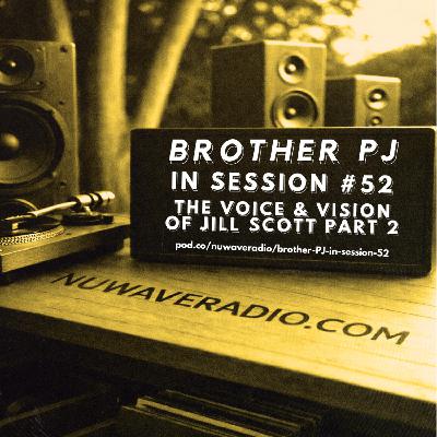 Brother PJ - In Session #52 - The Voice & Vision of Jill Scott Part 2 Brother PJ - In Session #52 - The Voice & Vision of Jill Scott Part 2