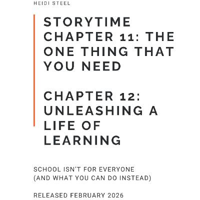 School Isn't for Everyone Chapter 11 The one thing that you need; Chapter 12 Unleasing a life of learning