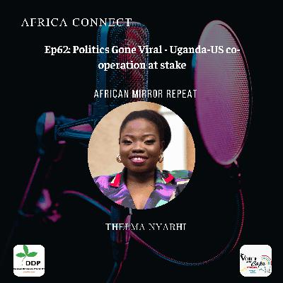 Africa Connect: Politics Gone Viral - Uganda-US co-operation at stake Africa Connect: Politics Gone Viral - Uganda-US co-operation at stake