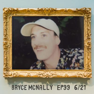 Episode 99: Bryce McNally Episode 99: Bryce McNally