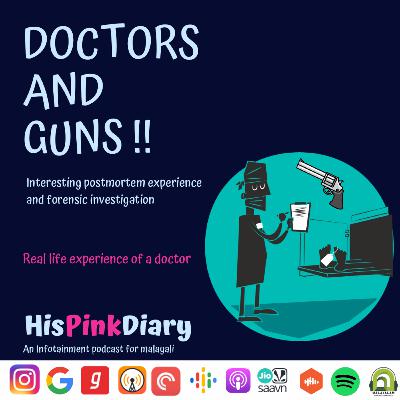 Doctors and Guns - postmortem and forensic investigation / malayalam podcast / life experience