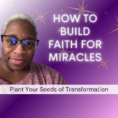 How to Have Faith for Miracles with Coach Donna Marie | Plant Your Seeds of Transformation
