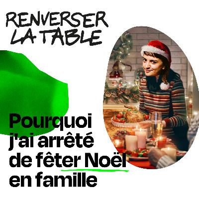 Pourquoi j'ai arrêté de fêter Noël en famille