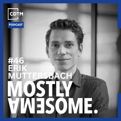 #46 Erik Muttersbach: On building ambitiously, scaling wisely, and betting on Europe