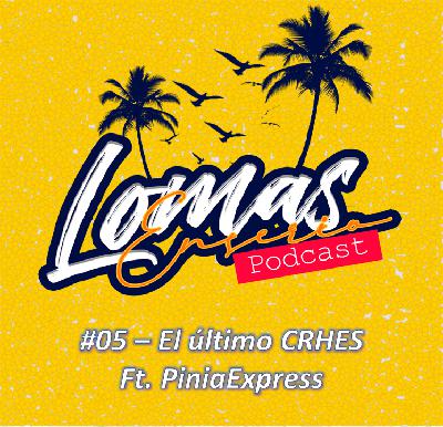 #05 - El Último CRHES Ft. PiniaExpress de Say Ocean/Los Chotgun