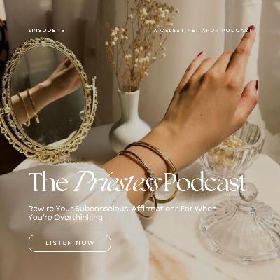 Ep 15: Affirmations For When You’re Overthinking